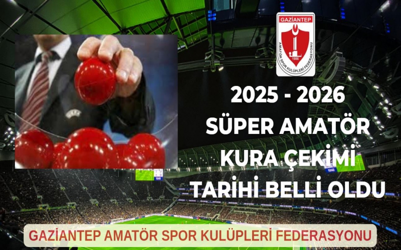 Gaziantep Süper Amatör Lig 2025-2026 Sezonu Kura Çekimi Tarihi Belli Oldu.
