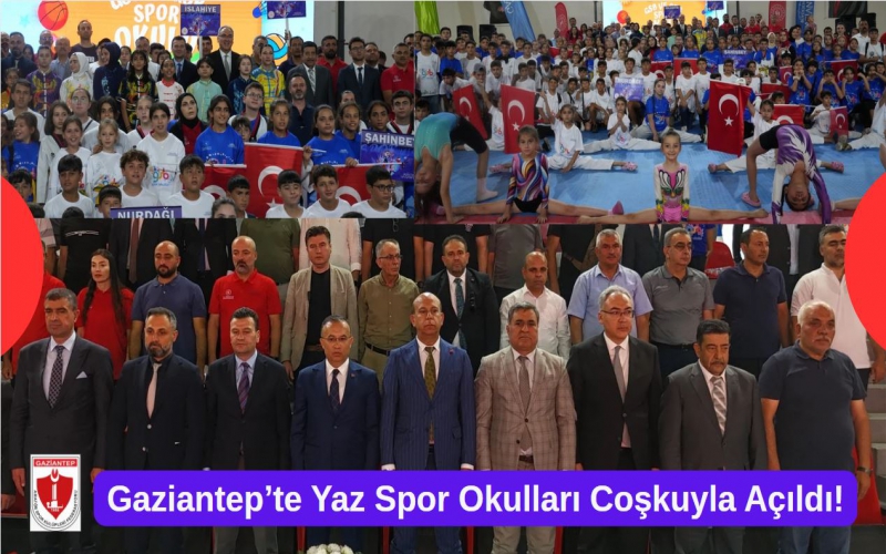 Gaziantep’te Yaz Spor Okulları Coşkuyla Açıldı!